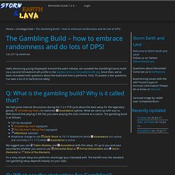 The Gambling Build – how to embrace randomness and do lots of DPS!