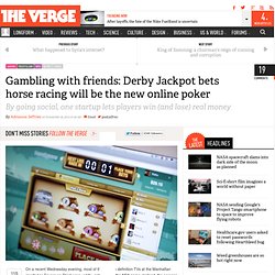 Gambling with friends: Derby Jackpot bets horse racing will be the new online poker