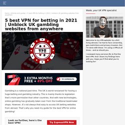 5 best VPN for betting - Unblock UK gambling websites from anywhere