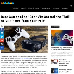 Best Gamepad for Gear VR: Control the Thrill of VR Games from Your Palm