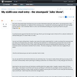 My xLAN case mod entry - the steampunk "Jules Verne". - GP Forums PC Building, Modding & Overclocking