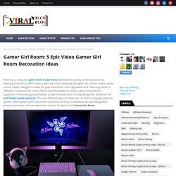 Gamer Girl Room: 5 Epic Video Gamer Girl Room Decoration Ideas