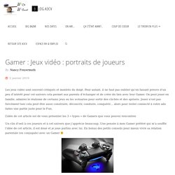 Gamer : Jeux vidéo : portraits de joueurs - Blog A3CV