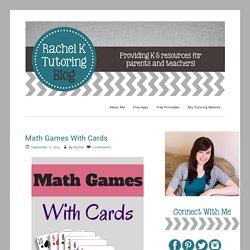 Math Games With Cards - Rachel K Tutoring Blog