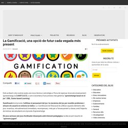 La Gamificació, una opció de futur cada vegada més present