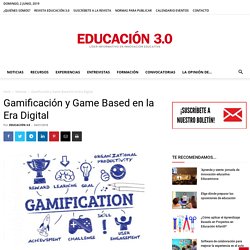 Gamificación y Game Based: su uso en la Era Digital