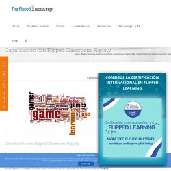 Gamificación con Flipped Classroom: Flippity