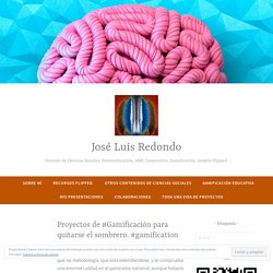 Proyectos de #Gamificación para quitarse el sombrero. #gamification – Jose Luis Redondo