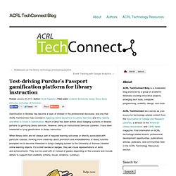 » Test-driving Purdue’s Passport gamification platform for library instruction ACRL TechConnect Blog