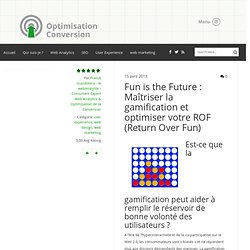 Fun is the Future : Maîtriser la gamification et optimiser votre ROF (Return Over Fun)