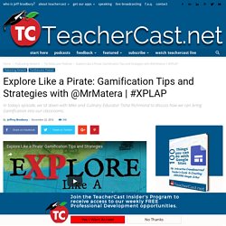 Explore Like a Pirate: Gamification Tips and Strategies with @MrMatera