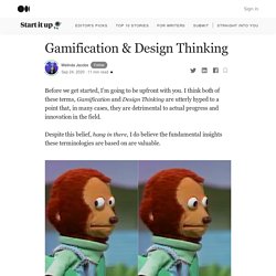 Gamification & Design Thinking. Before we get started, I’m going to be…