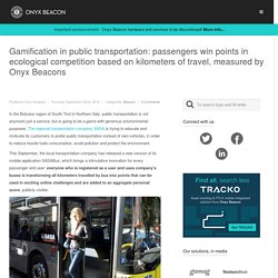 Gamification in public transportation based on Onyx Beacons