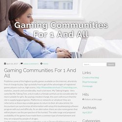 ﻿Gaming Communities For 1 And All