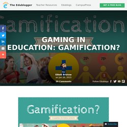 Gaming in Education: Gamification?