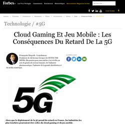 Cloud Gaming Et Jeu Mobile : Les Conséquences Du Retard De La 5G