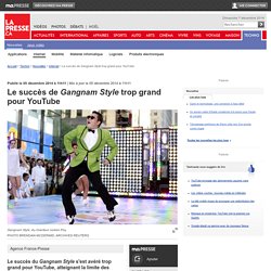 Le succès de Gangnam Style trop grand pour YouTube