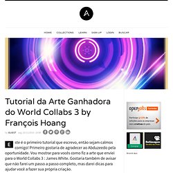 Tutorial da Arte Ganhadora do World Collabs 3 by François Hoang