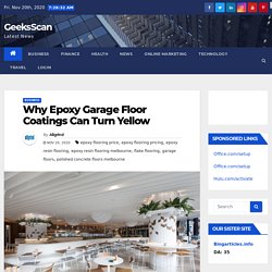 Why Epoxy Garage Floor Coatings Can Turn Yellow - GeeksScan