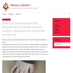 Pour que les petits garçons puissent être et aimer ce qu’ils veulent, sans qu’on les emmerde (version 3) – Maman, rodarde !