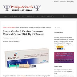 Study: Gardasil Vaccine Increases Cervical Cancer risk by 45 percent