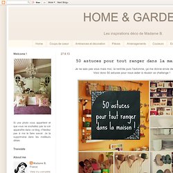 HOME & GARDEN: 50 astuces pour tout ranger dans la maison !