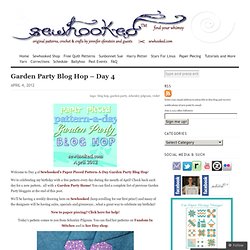 Garden Party Blog Hop – Day 4 « Sewhooked