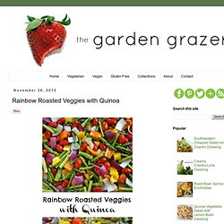 The Garden Grazer: Rainbow Roasted Veggies with Quinoa