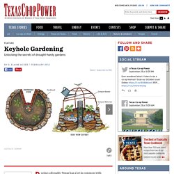 Texas Co-op Power Magazine - Texas Stories: Keyhole Gardening - An Online Community for Members of Texas Electric Cooperatives