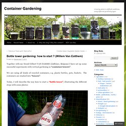 Bottle tower gardening: how to start ? (Willem Van Cotthem)