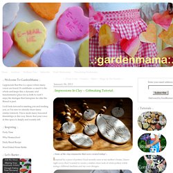 GardenMama: .:Impressions In Clay ~ Giftmaking Tutorial:.