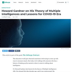 Howard Gardner on His Theory of Multiple Intelligences and Lessons for COVID-19 Era