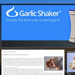 Garlic Shaker Peeler: Beneficial Tips to Preserve Garlic for Future Use