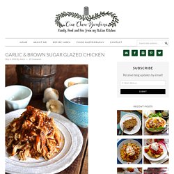 Garlic & Brown Sugar Glazed Chicken - Ciao Chow Bambina