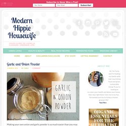 Garlic and Onion Powder - Modern Hippie Housewife
