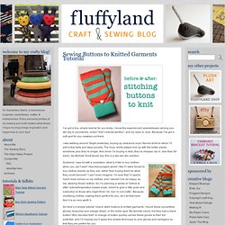 Sewing Buttons to Knitted Garments Tutorial « « Fluffyland Craft & Sewing BlogFluffyland Craft & Sewing Blog