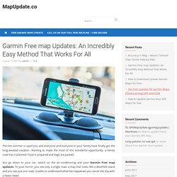 Garmin Free map Updates: An Incredibly Easy Method That Works For All