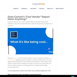 Does Gartner’s “Cool Vendor” Report Mean Anything? - Digital Hive