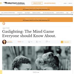 Gaslighting: The Mind Game Everyone should Know About.