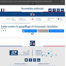 Lutte contre le gaspillage et économie circulaire (Dossier législatif en version dépliée) - Assemblée nationale