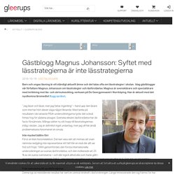 Gästblogg Magnus Johansson: Syftet med lässtrategierna är inte lässtrategierna 2016-10-19