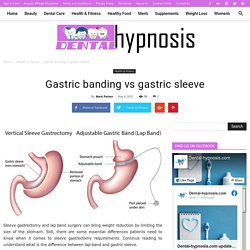 Gastric banding vs gastric sleeve - dental-hypnosis.com - Just for the Health of It