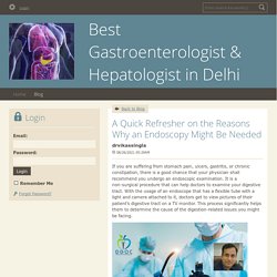 A Quick Refresher on the Reasons Why an Endoscopy Might Be Needed