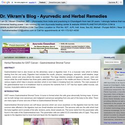 Herbal Remedies for GIST Cancer - Gastrointestinal Stromal Tumor - Dr. Vikram's Blog - Ayurvedic and Herbal Remedies