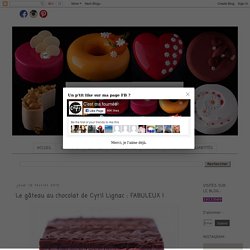 Le gâteau au chocolat de Cyril Lignac : FABULEUX !