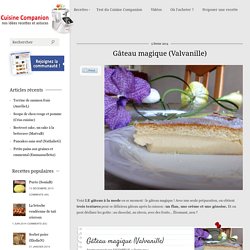Gâteau magique (Valvanille) - Recette Cuisine Companion