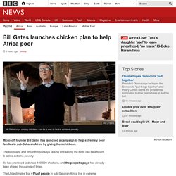 Bill Gates launches chicken plan to help Africa poor