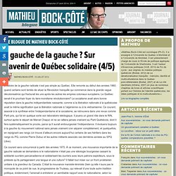À gauche de la gauche ? Sur l’avenir de Québec solidaire (4/5) « Le blogue de Mathieu Bock-Côté