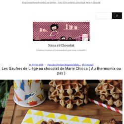 Les Gaufres de Liège au chocolat de Marie Chioca ( Au thermomix ou pas )