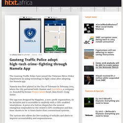 Gauteng Traffic Police adopt high-tech crime-fighting through Namola App